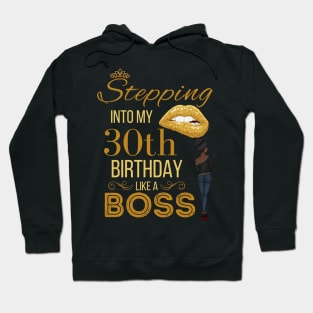 Stepping Into My 30th Birthday Like A Boss Birthday Hoodie